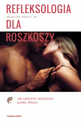 Refleksologia dla rozkoszy. Jak uaktywnić taoistyczne punkty miłości