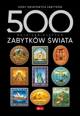 500 najpiękniejszych zabytków świata. 500 najpiękniejszych….