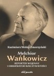 Melchior Wańkowicz Reporter wojenny i obserwator rzeczywistości
