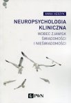 Neuropsychologia kliniczna wobec zjawisk świadomości i nieświadomości