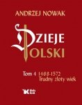 Dzieje Polski Tom 4 Trudny złoty wiek 1468-1572