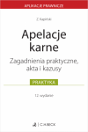 Apelacje karne. Zagadnienia praktyczne, akta i kazusy