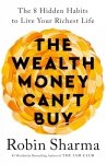 The Wealth Money Can't Buy. The 8 Hidden Habits to Live Your Richest Life