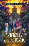 Opowieść o plagach, czarołowczych i sabatach. Wiedźmy z Dechowic. Tom 1