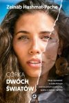 Córka dwóch światów. Moja opowieść o dzieciństwie naznaczonym przemocą, walce o siebie i nadziei