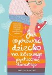 Jak wychować dziecko na zdrowego psychicznie dorosłego