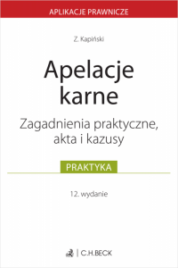 Apelacje karne. Zagadnienia praktyczne, akta i kazusy 