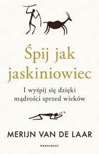Śpij jak jaskiniowiec. I wyśpij się dzięki mądrości sprzed wieków 
