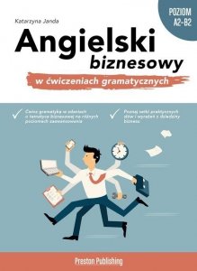 Angielski biznesowy w ćwiczeniach gramatycznych (poziom A2-B2)