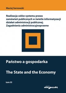 Państwo a gospodarka Realizacja celów systemu prawa zamówień publicznych w świetle informatyzacji działań administracji publiczn