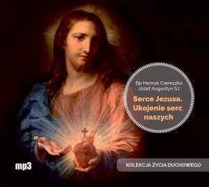 Serce Jezusa Ukojenie serc naszych