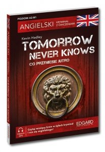 Angielski Kryminał z ćwiczeniami Tomorrow Never Knows Co przyniesie jutro