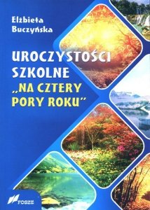 Uroczystości szkolne Na cztery pory roku