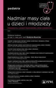 Nadmiar masy ciała u dzieci i młodzieży W gabinecie lekarza specjalisty Pediatria Poradnik dla lekarzy podstawowej opieki zdrowo