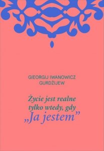 Życie jest realne tylko wtedy, gdy „Ja jestem”