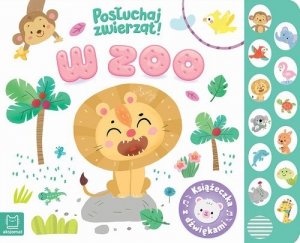 W zoo Posłuchaj zwierząt Książeczka z dźwiękami