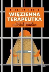 Więzienna terapeutka W celi z mordercami i przestępcami seksualnymi