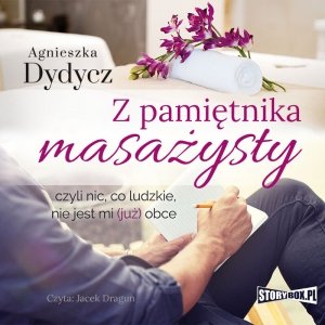 Z pamiętnika masażysty, czyli nic, co ludzkie, nie jest mi (już) obce - audiobook / ebook