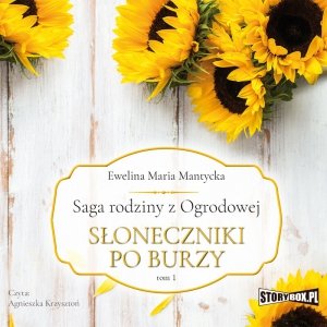 Saga rodziny z Ogrodowej. Tom 1. Słoneczniki po burzy - audiobook / ebook