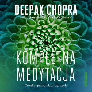 Kompletna medytacja. Trening przebudzonego życia - audiobook / ebook