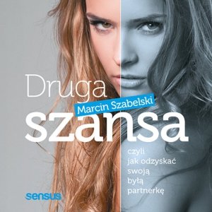 Druga szansa, czyli jak odzyskać swoją byłą partnerkę - audiobook / ebook