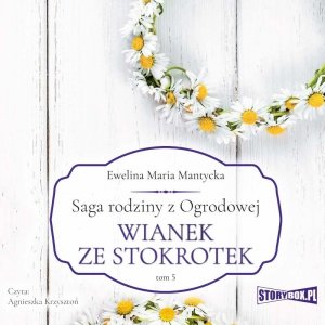 Saga rodziny z Ogrodowej. Tom 5. Wianek ze stokrotek - audiobook / ebook