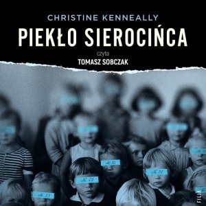 Piekło sierocińca. Historia tajemniczych śmierci, zmowa milczenia i poszukiwanie sprawiedliwości - audiobook