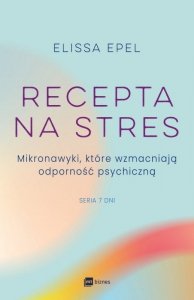 Recepta na stres. Mikronawyki, które wzmacniają odporność psychiczną (EBOOK)