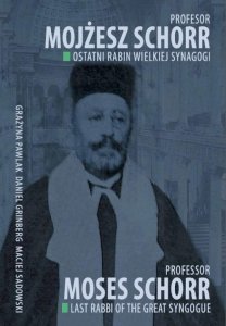 Profesor Mojżesz Schorr. Ostatni rabin Wielkiej Synagogi