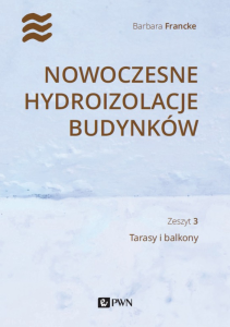 Nowoczesne hydroizolacje budynków. Zeszyt 3 – Tarasy i balkony