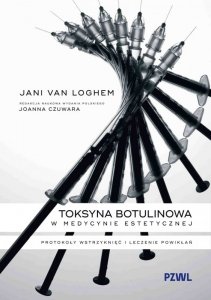 Toksyna botulinowa w medycynie estetycznej. Protokoły wstrzyknięć i leczenie powikłań