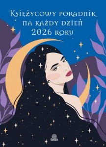 Księżycowy poradnik na każdy dzień 2026 roku