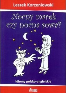 Nocny marek czy nocna sowa? Idiomy polsko-angielskie