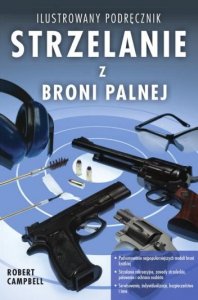 Strzelanie z broni palnej. Ilustrowany podręcznik 