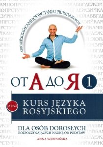 Kurs języka rosyjskiego dla osób dorosłych z nagraniami MP3. Od A do Ja 1 (poziom A1-A2) 