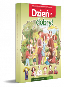 Dzień Dobry! Część 1. Podręcznik do nauki języka polskiego jako obcego z ćwiczeniami dla początkujących (poziom A1)