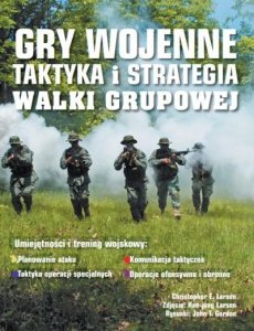 Gry wojenne. Taktyka i strategia walki grupowej 