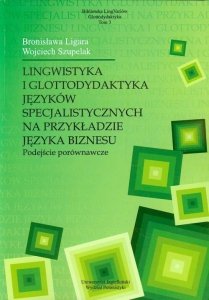 Lingwistyka i glottodydaktyka języków specjalistycznych na przykładzie języka biznesu. Podejście porównawcze 