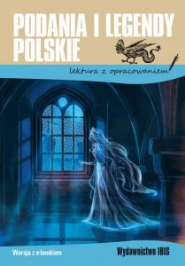 Podania i legendy polskie. Lektura z opracowaniem