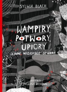 Wampiry potwory upiory i inne nieziemskie stwory