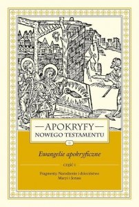 Apokryfy Nowego Testamentu Ewangelie apokryficzne Tom 1 Część 1