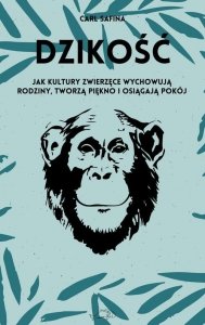 Dzikość Jak kultury zwierzęce wychowują rodziny, tworzą piękno i osiągają pokój.