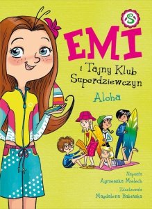 Emi i Tajny Klub Superdziewczyn Tom 11 Aloha