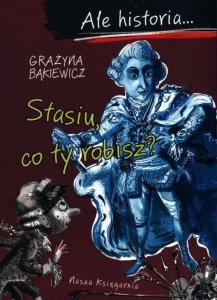 Ale historia…Stasiu, co ty robisz?