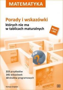 Matematyka Porady i wskazówki których nie ma w tablicach maturalnych