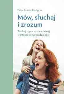 Mów, słuchaj, zrozum. Zadbaj o poczucie własnej wartości swojego dziecka.