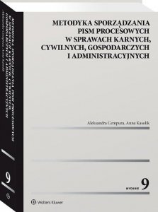 Metodyka sporządzania pism procesowych w sprawach karnych, cywilnych, gospodarczych i administracyjnych