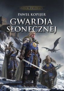 Kroniki Dwuświata Gwardia Słonecznej Trylogia Deina Tom 1