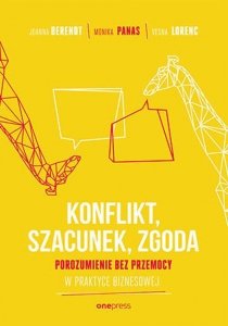 Konflikt, szacunek, zgoda Porozumienie bez przemocy w praktyce biznesowej