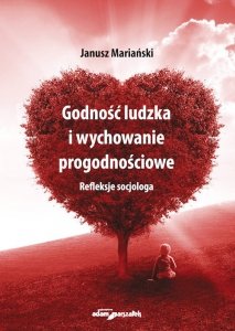 Godność ludzka i wychowanie progodnościowe